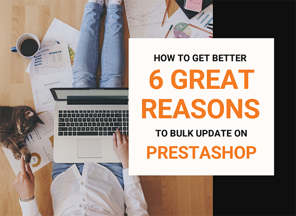 6 Great Reasons to Bulk Update on PrestaShop