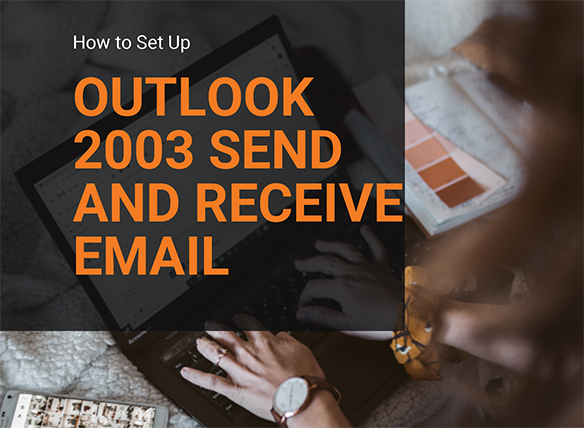 How to Set Up Outlook 2003 to Send and Receive Email