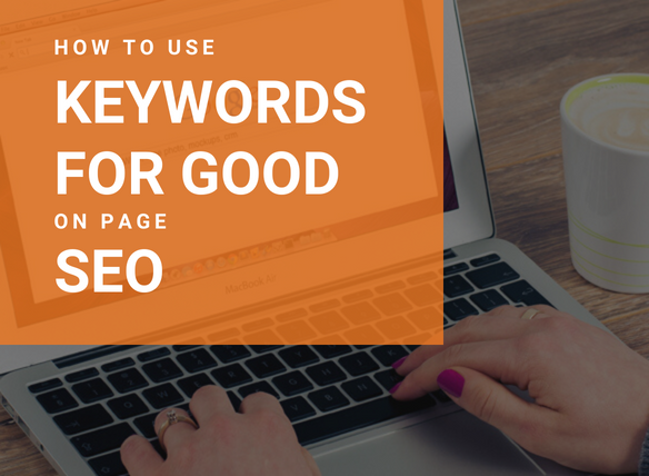 How to use Keywords for good On Page SEO