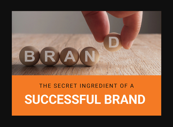 The Secret Ingredient of a Successful Brand