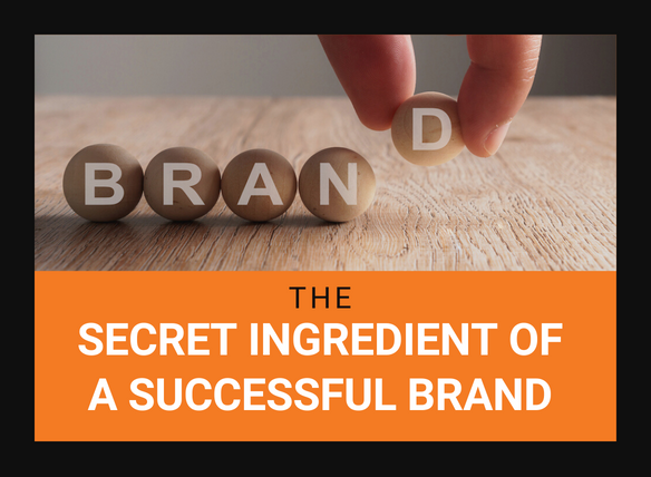 The Secret Ingredient of a Successful Brand