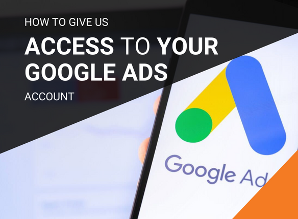 How to give us access to your Google Ads account