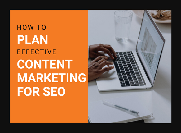 How to plan effective Content Marketing for SEO