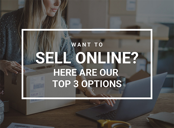 Want to sell online?  Here are our top 3 options