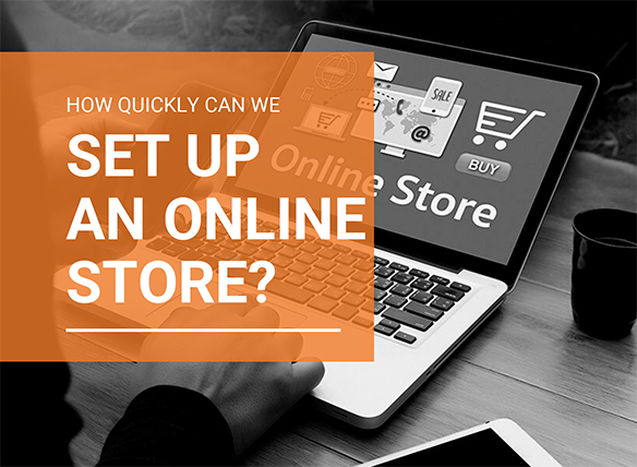 How quickly can we set up an online store?