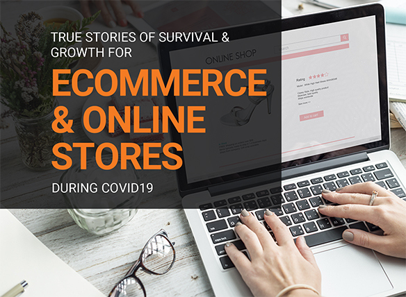 True Stories of Survival & Growth for eCommerce & Online Stores during COVID19