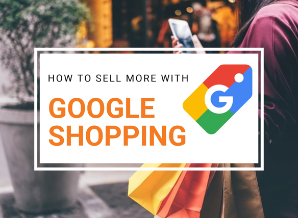 How to sell more with Google Shopping