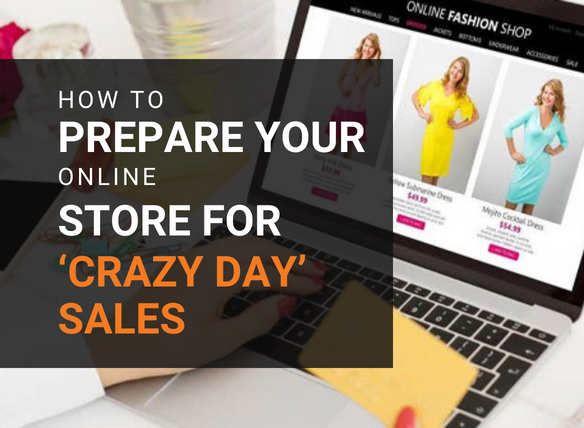 How to prepare your online store for ‘CRAZY DAY’ Sales