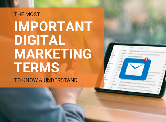 The Most Important Digital Marketing Terms to Know & Understand