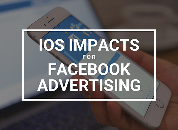 iOS Impacts for Facebook Advertising