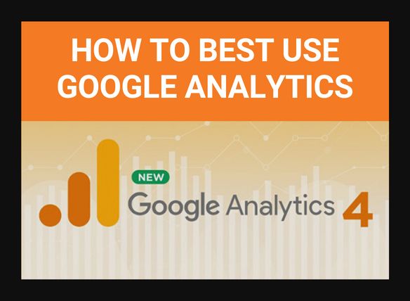 How To Best Use Google Analytics