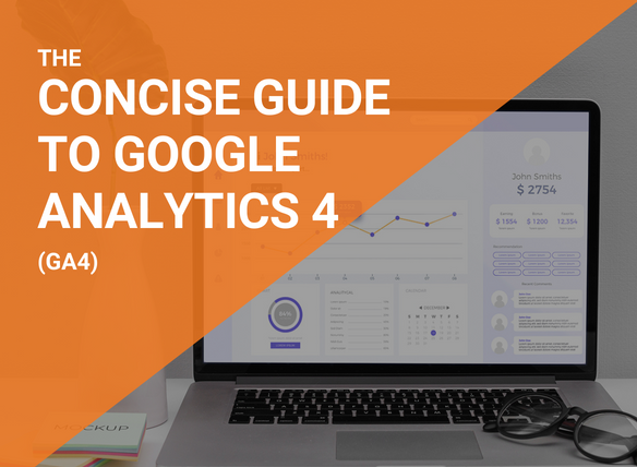 The Concise Guide To Google Analytics 4 (GA4)